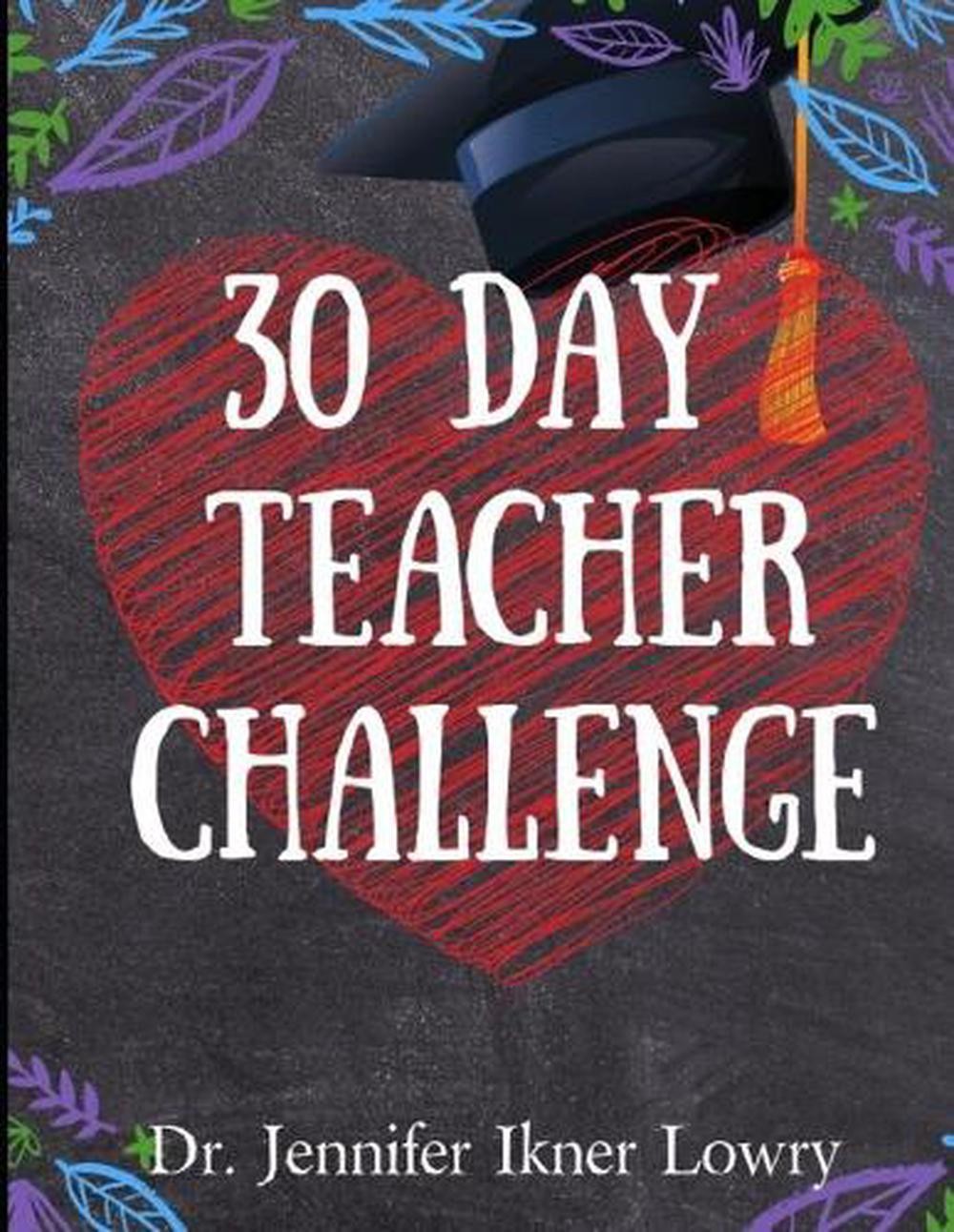 30 Day Teacher Challenge by Jennifer Ikner Lowry (English) Paperback Book