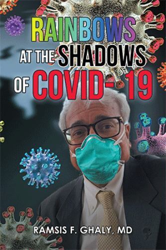 Rainbows at the Shadows of Covid- 19, Paperback by Ghaly, Ramsis F., M.D., Br…