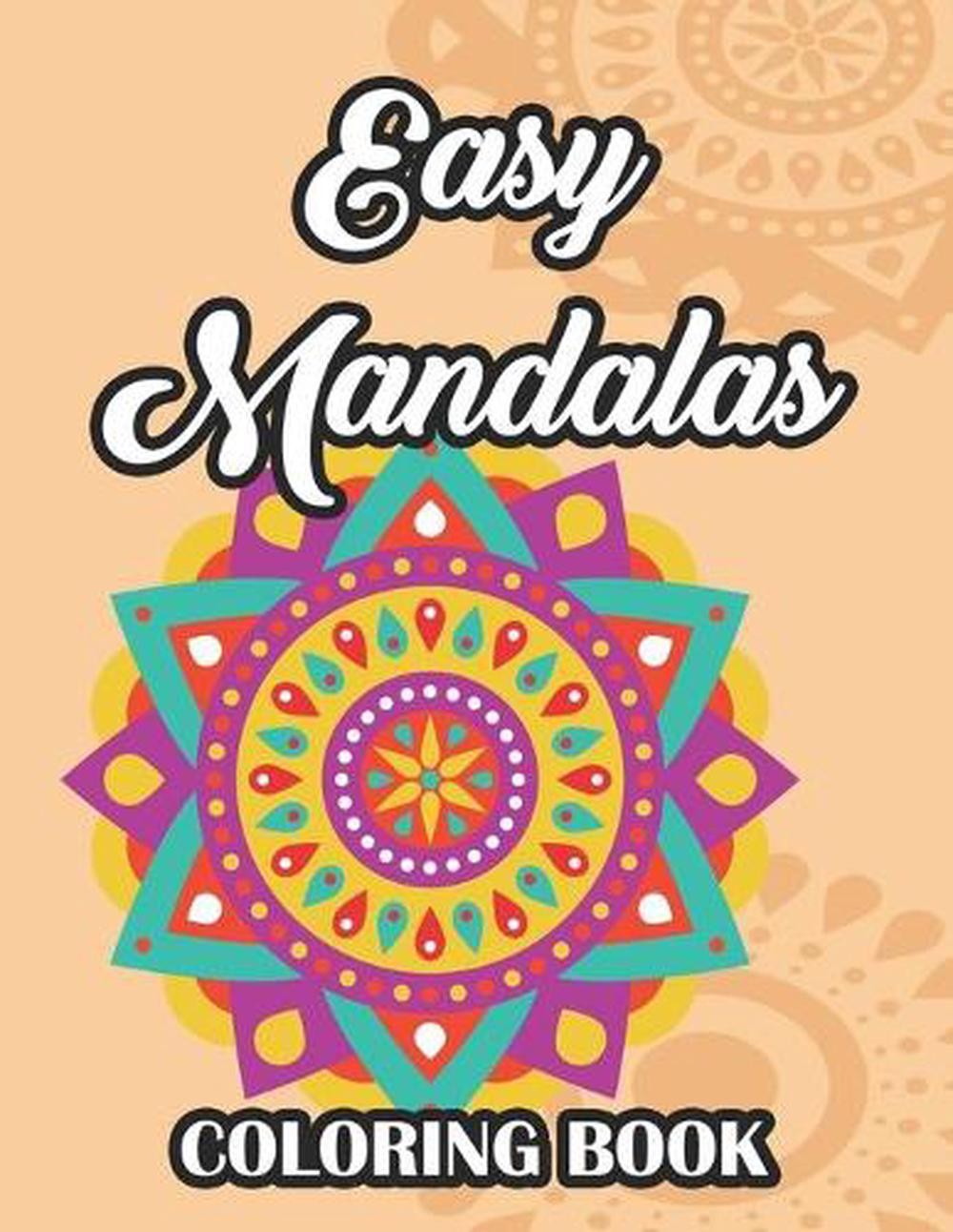 Easy Mandalas Coloring Book: Simple Patterns And Designs To Color For Seniors, R