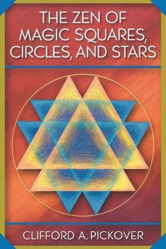 Clifford A. Pickover The Zen of Magic Squares, Circles, and Stars (Paperback)