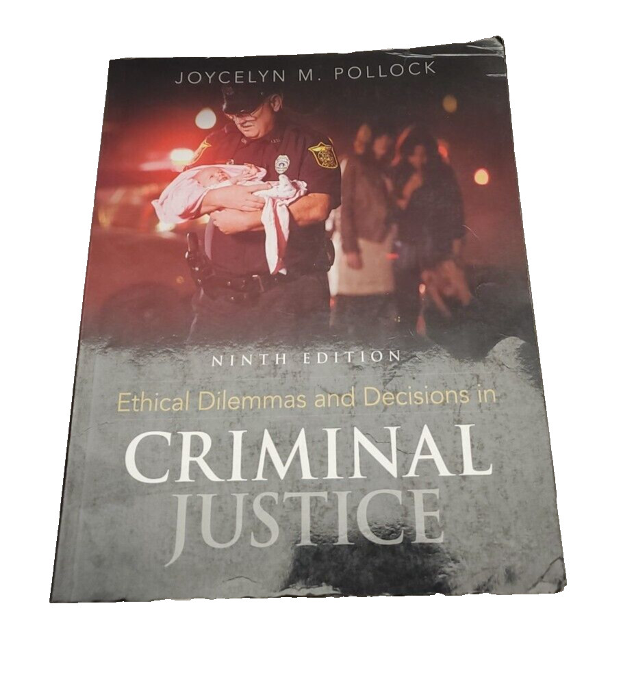 Ethical Dilemmas and Decisions in Criminal Justice by Joycelyn M Pollock 9th