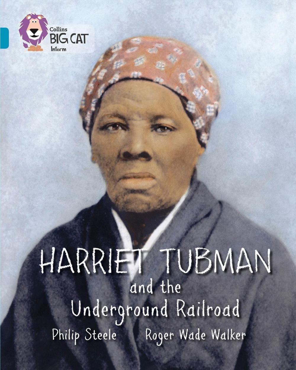 Harriet Tubman and the Underground Railroad: Band 13/Topaz by Philip Steele (Eng