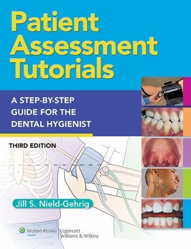 Patient Assessment Tutorials: A Step-By-Step Procedures Guide For The Dental Hy