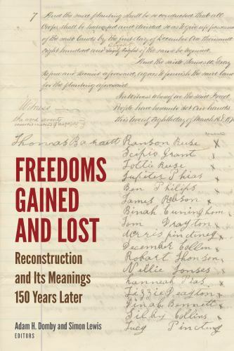 Freedoms Gained and Lost : Reconstruction and Its Meanings 150 Years Later, P…
