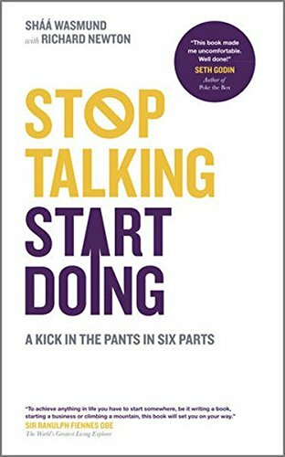 Stop Talking, Start Doing: : A Kick in the Pants in Six Parts by Richard Newton