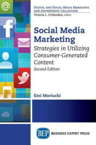Social Media Marketing, Second Edition: Strategies in Utilizing Consumer-Genera