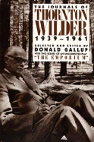 The Journals of Thornton Wilder, 1939-1961 by Thornton Wilder: Used