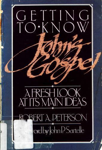 Getting to Know John’s Gospel, Peterson, Robert A, 9780875523705