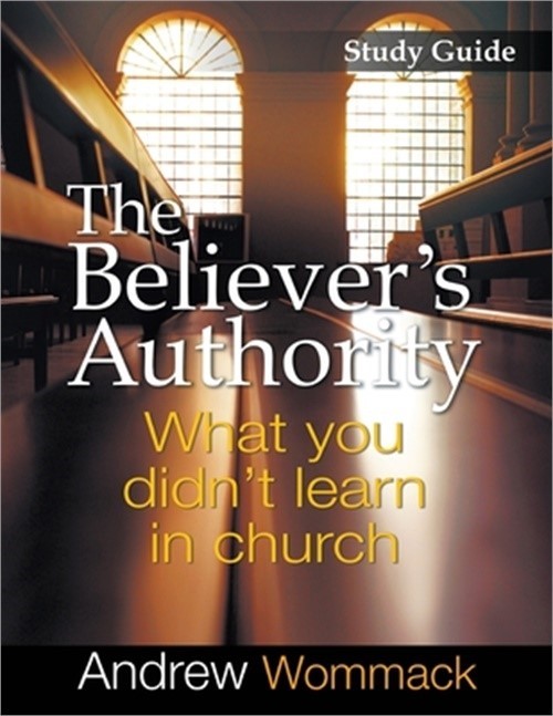 The Believer’s Authority Study Guide: What You Didn’t Learn in Church (Paperback