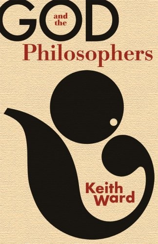 God and the Philosophers By Ward, Keith Keith Ward,