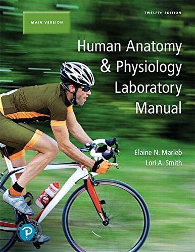 Human Anatomy and Physiology Laboratory Manual, Main Version by Lori A. Smith…