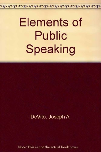 Elements of Public Speaking By Joseph A. Devito