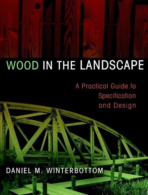 Wood in the Landscape: A Pract – ACCEPTABLE