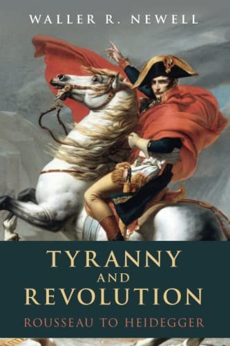 Tyranny and Revolution: Rousseau to Heidegger, Newell 9781108440042 New..