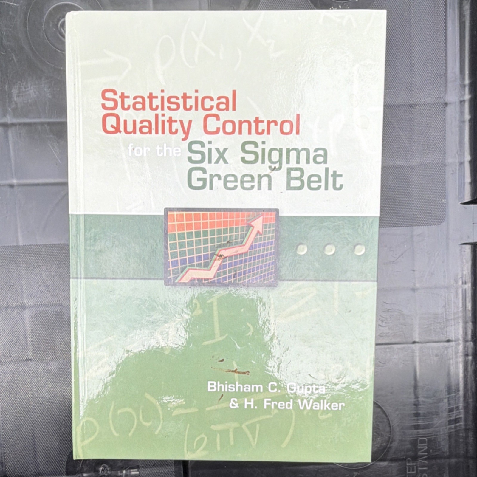 Statistical Quality Control Six Sigma Green Belt Hardcover Gupta Walker ASQ