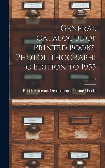 General Catalogue Of Printed Books Photolithographic Edition To 1955; 195