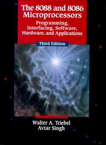 The 8088 and 8086 Microprocessors: Programming Interfacing, Software, Hardwa…