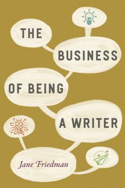 The Business of Being a Writer Paperback Jane Friedman