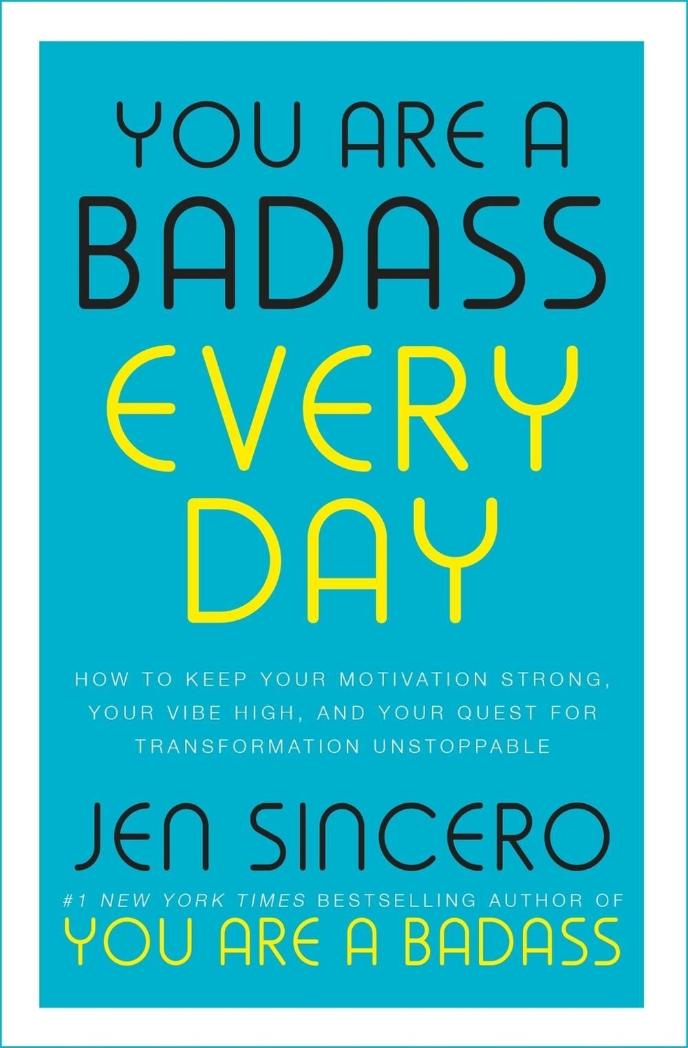 You Are a Badass Every Day: How to Keep Your Motivation Strong, Your Vibe High,