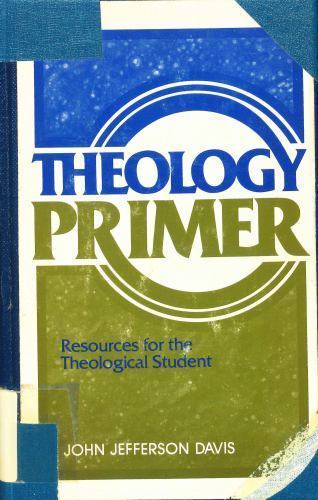 Theology Primer: Resources for the Theological Student by John Jefferson Davis