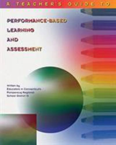 A Teacher’s Guide to Performance-Based Learning and Assessment by K. Michael…