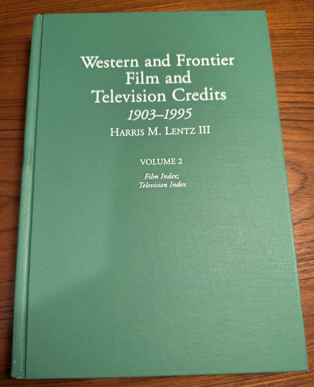 Western and Frontier Film Television Credits 1903-1995 Vol 2 Harris M. Lentz HC