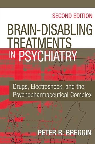 Peter R. Breggin, Brain-Disabling Treatments in Psychiat (Hardback) (UK IMPORT)