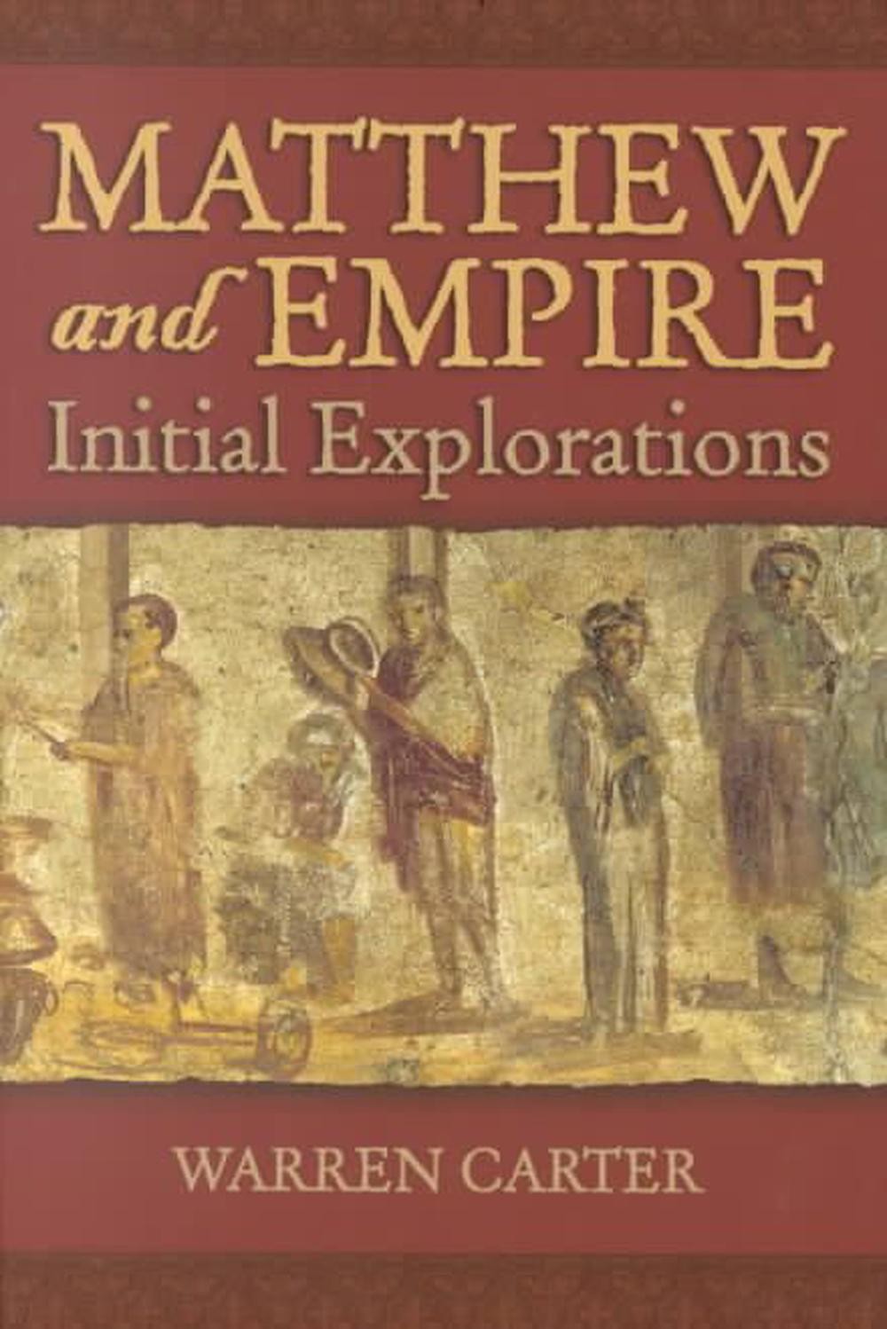 Matthew and Empire: Initial Explorations by Warren Carter (English) Paperback Bo