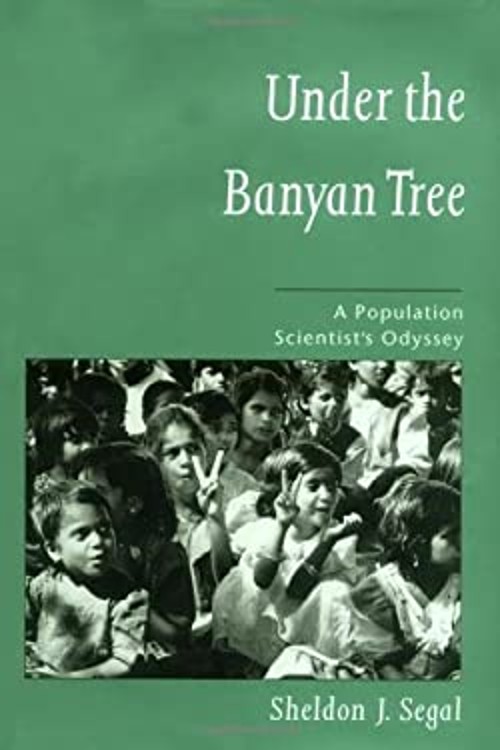 Under the Banyan Tree : A Population Scientist’s Odyssey Sheldon