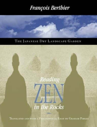 Reading Zen in the Rocks: The Japanese Dry Landscape Garden by Berthier, Franço