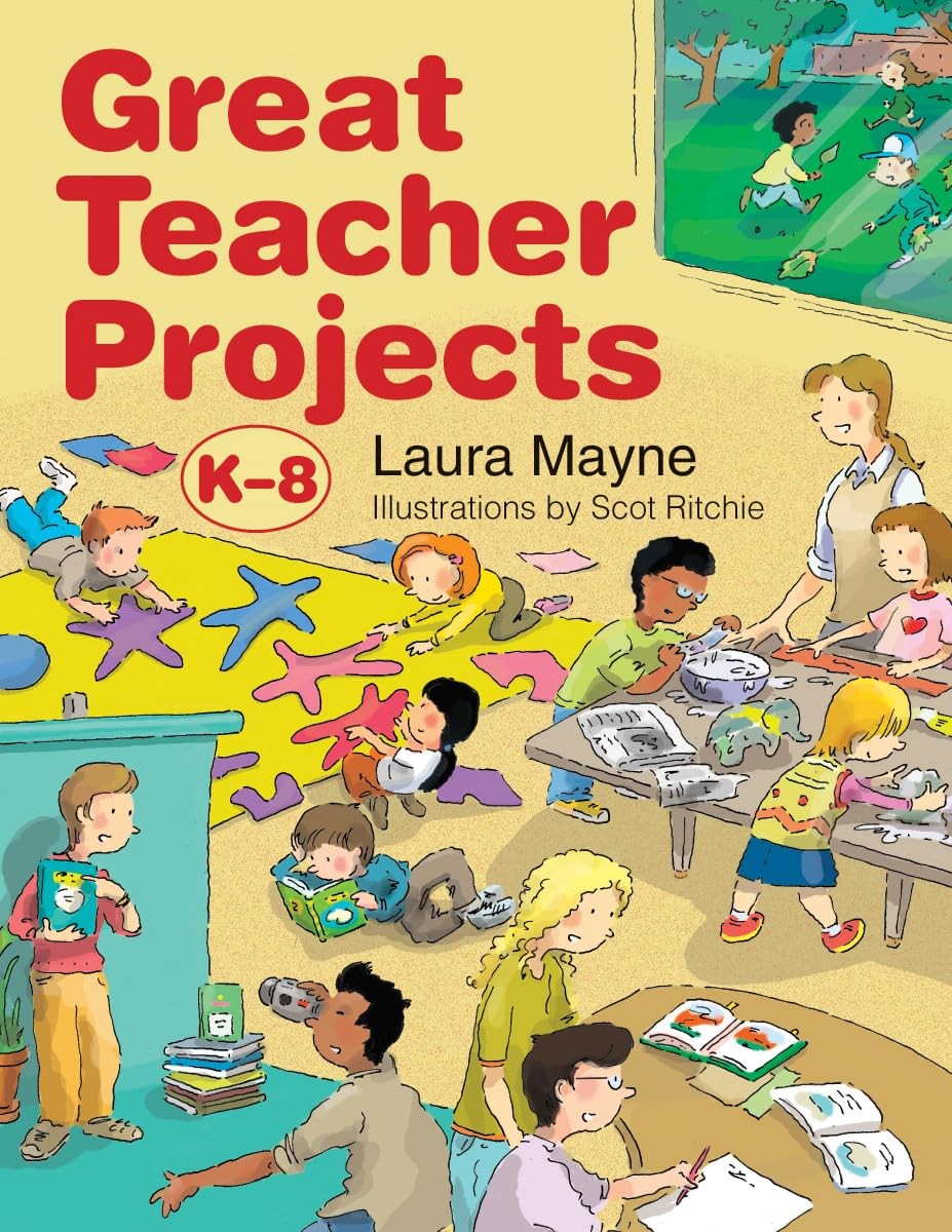 Great Teacher Projects: K-8 – paperback Mayne, Laura|Ritchie, Scot