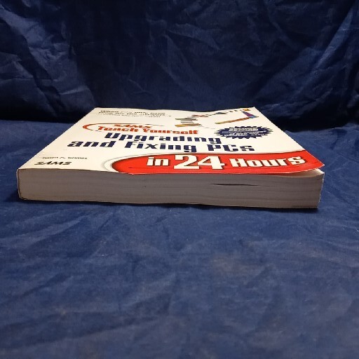 Sams Teach Yourself Upgrading and Fixing PCs in 24 Hours by Grimes, Galen A.