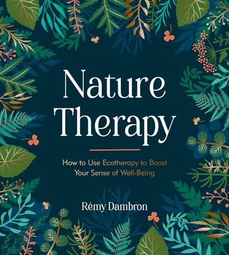 Nature Therapy: How to Use Ecotherapy to Boost Your… by Dambron, Rémy Hardback