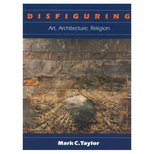 Disfiguring: Art, Architecture, Religion (Religion and Postmodernism)