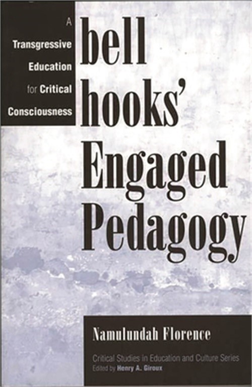 Bell Hooks’ Engaged Pedagogy: A Transgressive Education for Critical Consciousne