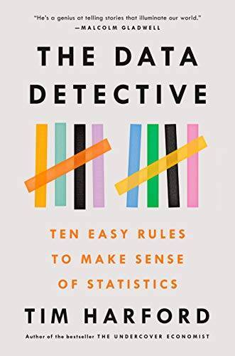 The Data Detective: Ten Easy Rules to Make Sense of Statistics – VERY GOOD