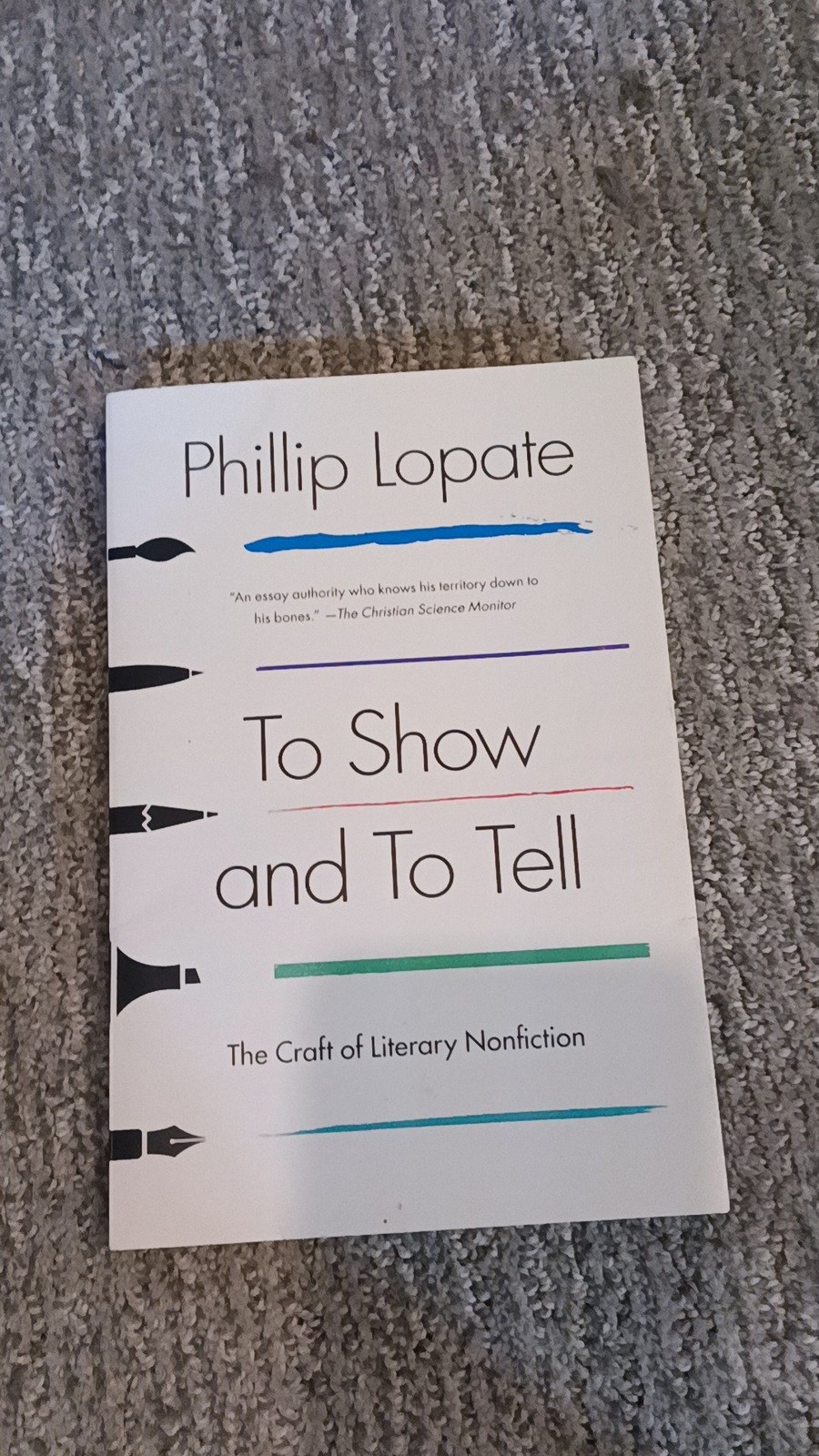 To Show and To Tell: The Craft of Literary Nonfiction by Phillip Lopate [VG]
