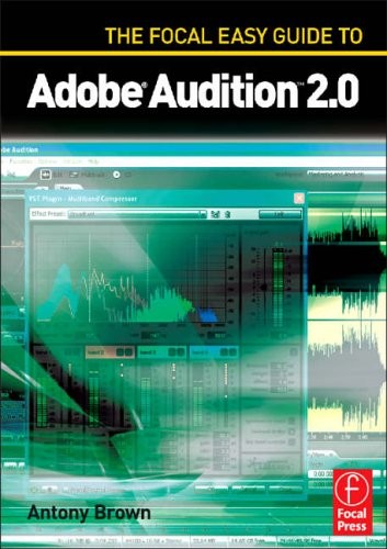 The Focal Easy Guide to Adobe Audition 2.0 (No. 2) By Antony Bro