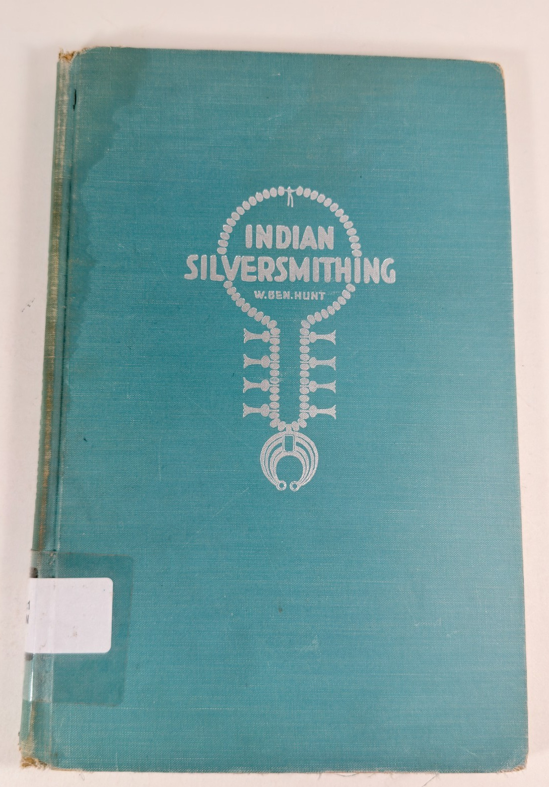 Indian Silversmithing by W. Ben Hunt, Bruce Publishing Milwaukee 1952 Acceptable