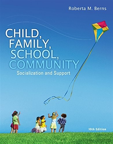 CHILD, FAMILY, SCHOOL, COMMUNITY: SOCIALIZATION AND By Roberta M. Berns **Mint**