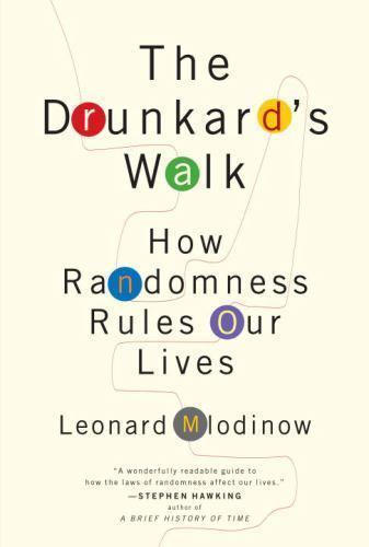 The Drunkard’s Walk: How Randomness Rules Our Lives by Mlodinow, Leonard, Very G