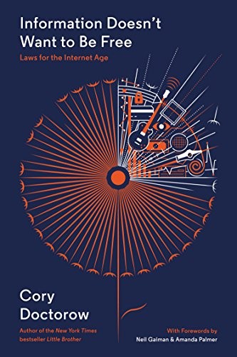Information Doesn’t Want to Be Free:…, Doctorow, Cory