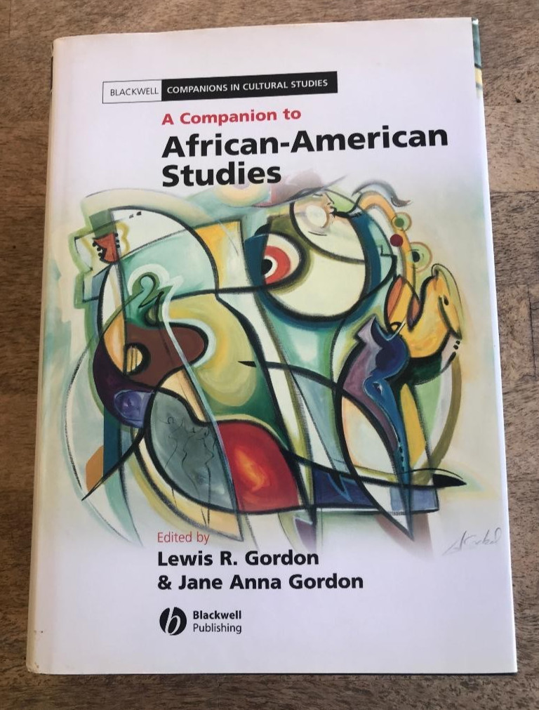 A COMPANION TO AFRICAN-AMERICAN STUDIES ~ LEWIS A. GORDON & J. A. GORDON ~ 2006