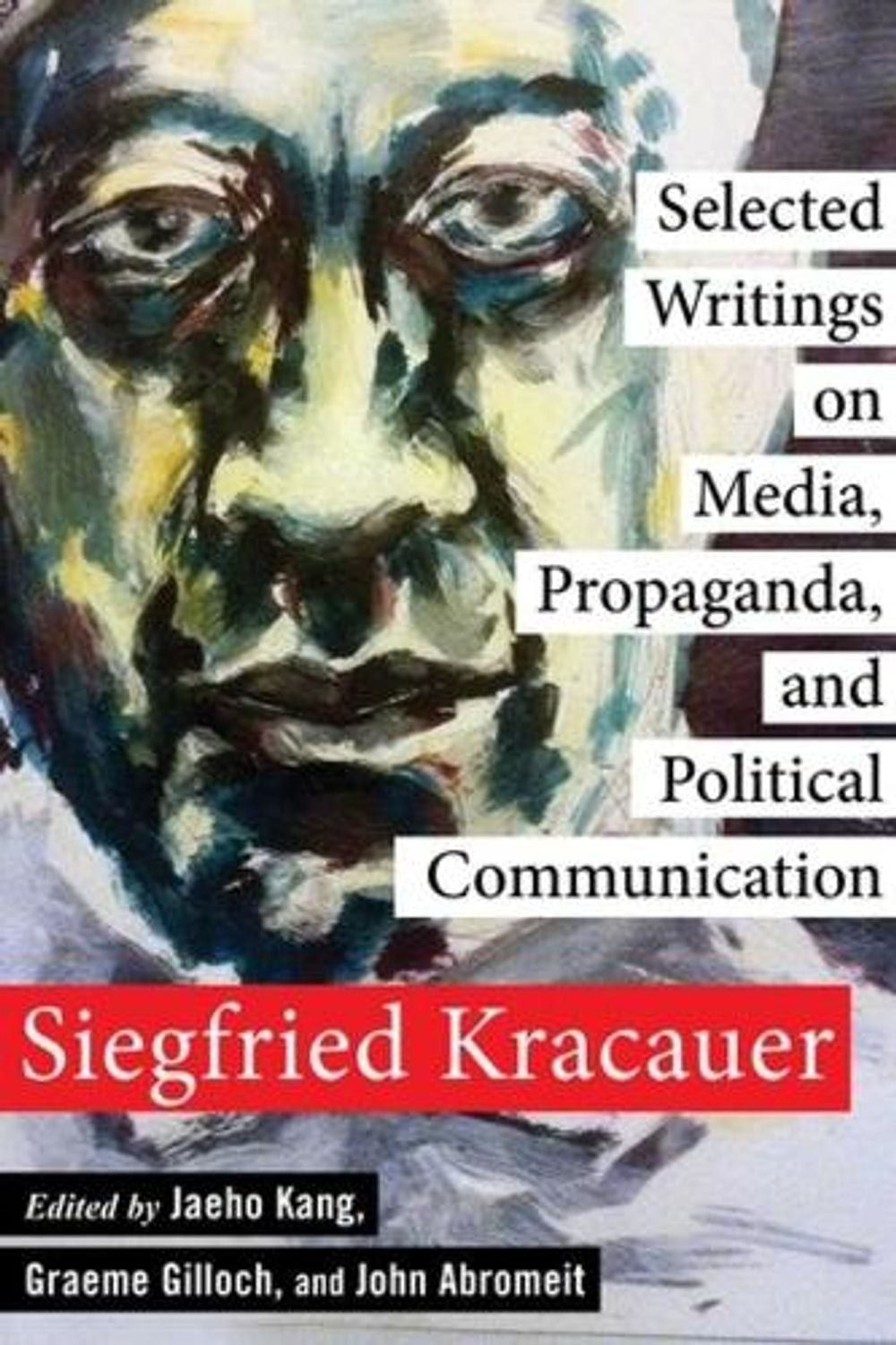 Selected Writings on Media, Propaganda, and Political Communication by Siegfried