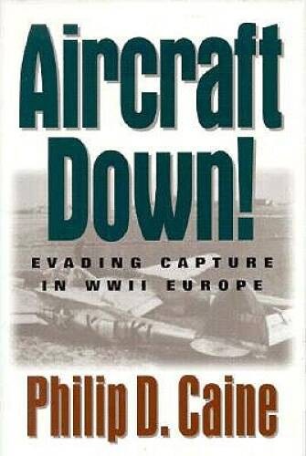 Aircraft Down!: Evading Capture in WWII Europe – Hardcover – GOOD