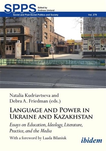 Language and Power in Ukraine and Kazakhstan: Essays on Education, Ideology, Lit