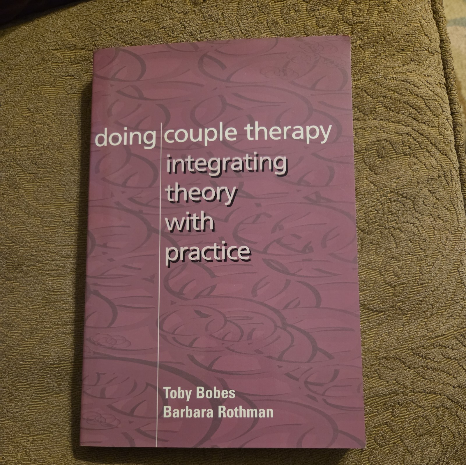 Doing Couple Therapy : Integrating Theory with Practice by Barbara Rothman…