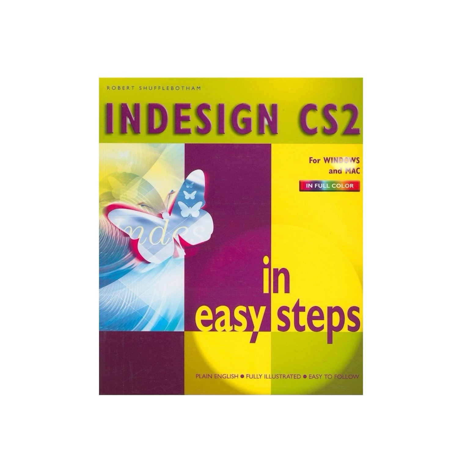 In Easy Steps Ser.: InDesign CS2 by Robert Shufflebotham (2006)