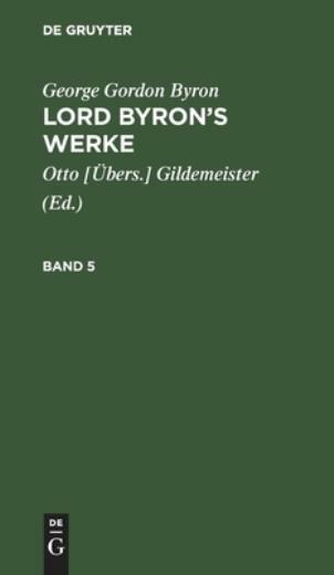 George Gordon Byron: Lord Byron’s Werke Band 5