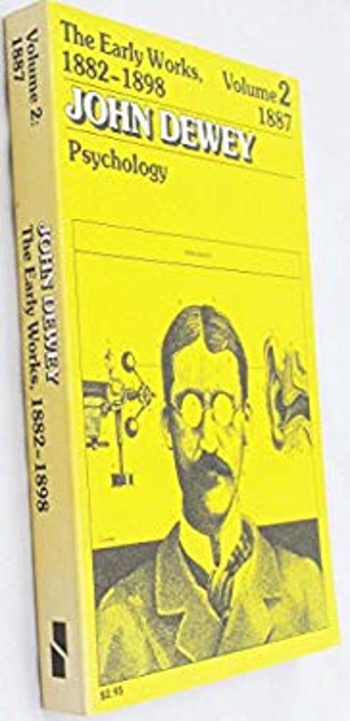 The Early Works of John Dewey, Volume 2, 1882 – 1898 : Psychology